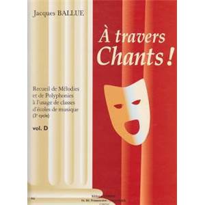 BALLUE JACQUES - A TRAVERS CHANTS ! VOLUME D - CHANT ET PIANO