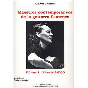 WORMS CLAUDE - MAESTROS CONTEMPORANEOS VOL.1 : VINCENTE AMIGO - GUITARE FLAMENCA