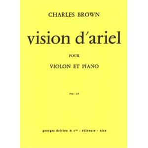BROWN CHARLES - VISION D'ARIEL - FLUTE OU VIOLON ET PIANO