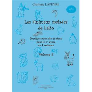 LAPEYRE CHARLOTTE - LES ANIMAUX MALADES DE L'ALTO VOL.3 - ALTO ET PIANO
