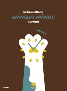 DRUEL GUILLAUME - ANIMAUX MINUTE - VOLUME 3 - CLARINETTE