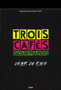 TROIS CAFES GOURMANDS - UN AIR DE RIEN P/V/G