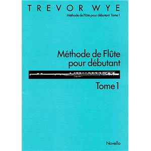 WYE TREVOR - METHODE DE FLUTE POUR DEBUTANT VOL.1 (TEXTE FRANCAIS)