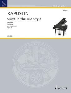 KAPUSTIN NIKOLAI - SUITE IN THE OLD STYLE OPUS 28 EN FA MAJEUR - PIANO