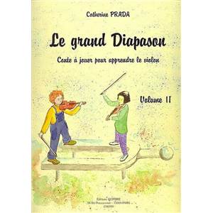 PRADA CATHERINE - LE GRAND DIAPASON VOL.2 CONTE A  JOUER POUR APPRENDRE LE VIOLON - VIOLON