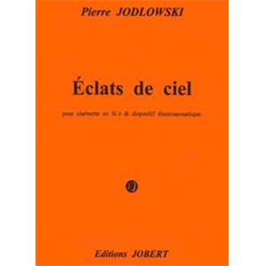JODLOWSKI PIERRE - ECLATS DE CIEL + CD - CLARINETTE ET ELECTRONIQUE
