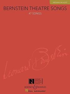 BERNSTEIN LEONARD - THEATRE SONGS (47 MELODIES) - VOIX MOYENNE OU GRAVE ET PIANO