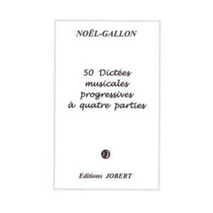 NOEL GALLON - 50 DICTEES PROGRESSIVES A  4 PARTIES - DICTEES MUSICALES
