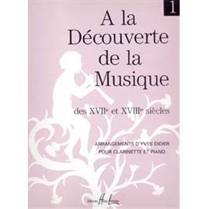 DIDIER YVES - A LA DECOUVERTE DE LA MUSIQUE DES 17° ET 18° SIECLES VOL.1 - CLARINETTE