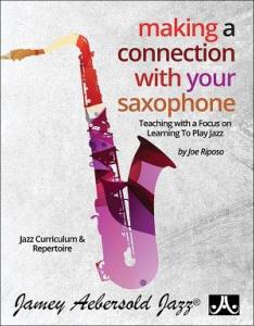 RIPOSO JOE - MAKING A CONNECTION WITH YOUR SAXOPHONE