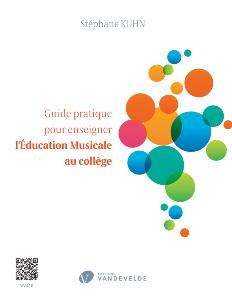 KUHN STEPHANE - GUIDE PRATIQUE POUR ENSEIGNER L'EDUCATION MUSICALE AU COLLEGE
