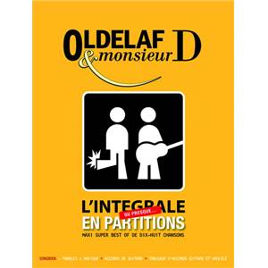 OLDELAF & MONDIEUR D - L'INTEGRALE OU PRESQUE BEST OF LIGNES MELODIQUE PAROLES ACCORDS GUITARE