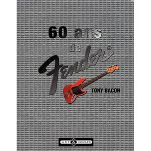 BACON TONY - 60 ANS DE FENDER