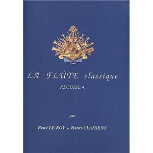 LE ROY R/CLASSENS H - LA FLUTE CLASSIQUE VOL.4
