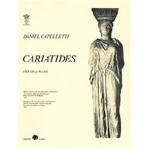 CAPELLETTI DANIEL - CARIATIDES - VIOLON ET PIANO
