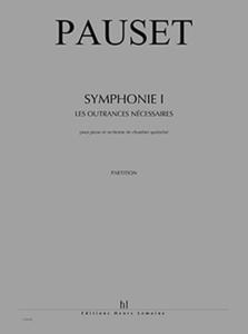 PAUSET BRICE - SYMPHONIE I - LES OUTRANCES NECESSAIRES - ORCH CHAM SPATIALISE AVEC PIANO (COND)