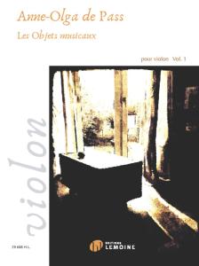 DE PASS ANNE-OLGA - LES OBJETS MUSICAUX VOLUME 1 - VIOLON ET PIANO