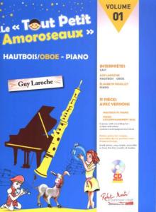 LAROCHE GUY - LE "TOUT PETIT AMOROSEAUX" HAUTBOIS ET PIANO AVEC CD, VOLUME 01