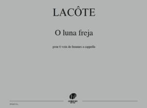 LACOTE THOMAS - O LUNA FREJA - 6 VOIX DE FEMMES A CAPPELLA