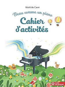 CARRE MATHILDE - BEAU COMME UN PIANO - CAHIER D'ACTIVITES