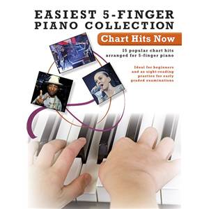 COMPILATION - EASIEST 5 FINGER PIANO COLLECTION : CHART HITS NOW