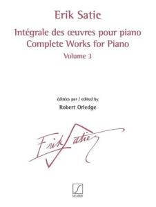 SATIE ERIK - INTEGRALE DES OEUVRES POUR PIANO VOL.3 - PIANO