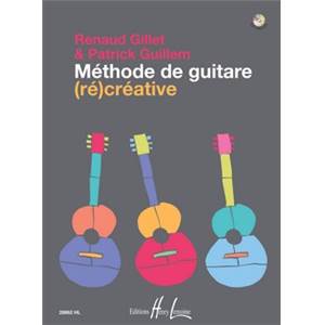 GILLET RENAUD/GUILLEM PATRICK - METHODE DE GUITARE (RE)CREATIVE + CD