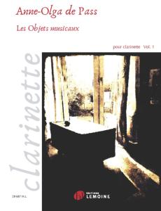 DE PASS ANNE-OLGA - LES OBJETS MUSICAUX VOLUME 1 - CLARINETTE ET PIANO