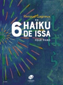 GAGNEUX RENAUD - 6 HAÏKU DE ISSA POUR PIANO