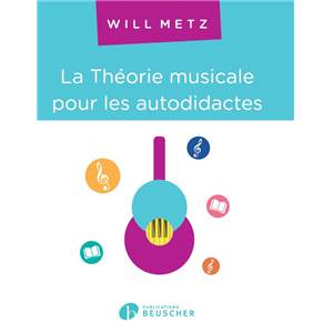 METZ WILL - LA THEORIE MUSICALE POUR LES AUTODIDACTES