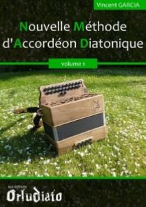 GARCIA VINCENT - NOUVELLE METHODE D'ACCORDEON DIATONIQUE VOLUME 1