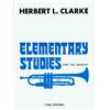 CLARKE HERBERT L. - ELMENTARY STUDIES FOR TGE TRUMPET