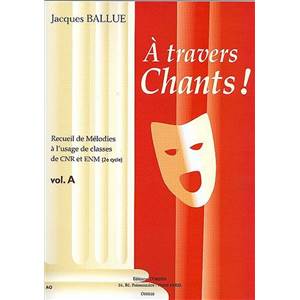 BALLUE JACQUES - A TRAVERS CHANTS ! VOLUME A - CHANT ET PIANO