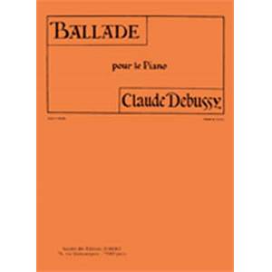 DEBUSSY CLAUDE - BALLADE - PIANO