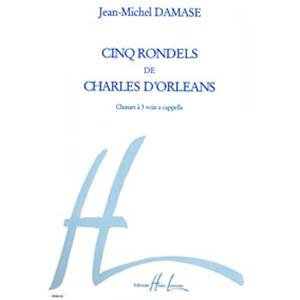 JEAN-MICHEL DAMASE - 5 RONDELS DE CHARLES D'ORLEANS - CHOEUR A 3 VOIX A CAPPELLA