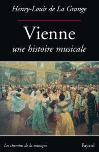 DE LA GRANGE HENRY-LOUIS - VIENNE UNE HISTOIRE MUSICALE - LIVRE