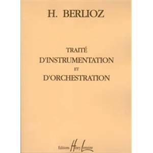 BERLIOZ HECTOR - TRAITE D'INSTRUMENTATION ET D'ORCHESTRATION - THEORIE MUSICALE