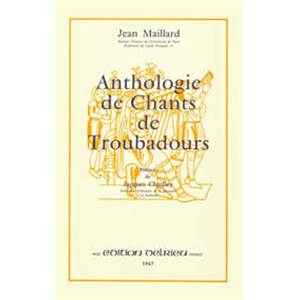MAILLARD JEAN - ANTHOLOGIE DES CHANTS DE TROUBADOURS - CHANT