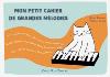 MON PETIT CAHIER DE GRANDES MELODIES POUR PIANO 