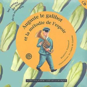 FONTANEL BEATRICE - AUGUSTE LE GALIBOT ET LA MELODIE DE L'ESPOIR +CD - LIVRE