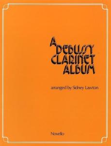 DEBUSSY CLAUDE - A DEBUSSY CLARINET ALBUM - CLARINETTE ET PIANO