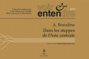 VOIR ET ENTENDRE No13 : BORODINE DANS LES STEPPES DE L'ASIE CENTRALE - FORMATION MUSICALE