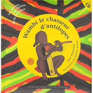 MONTANGE ANNE - WAMBI LE CHASSEUR D'ANTILOPES (UN CONTE POUR DECOUVRIR LA HARPE GABONAISE) + CD