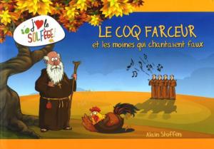 STOFFEN ALAIN - LE COQ FARCEUR ET LES MOINES QUI CHANTAIENT FAUX - Livre