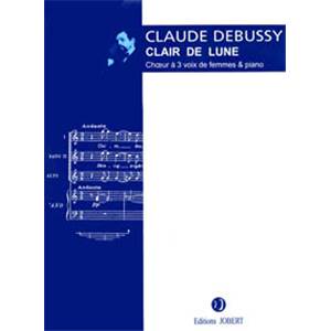 DEBUSSY CLAUDE - CLAIR DE LUNE - CHOEUR (SSA) ET PIANO