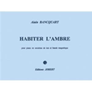 BANCQUART ALAIN - HABITER L'AMBRE + CD - PIANO EN 1/16E DE TON ET BANDE