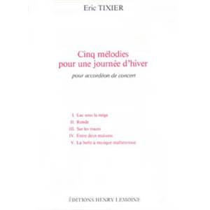 TIXIER ERIC - MELODIES POUR UNE JOURNEE D'HIVER (5) - ACCORDEON DE CONCERT