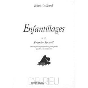 GUILLARD REMI - ENFANTILLAGES OP.49 VOL.1 - PIANO
