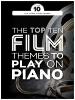 COMPILATION - THE TOP TEN FILM THEMES TO PLAY ON PIANO