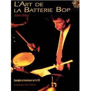RILEY JOHN - L'ART DE LA BATTERIE BOP + CD